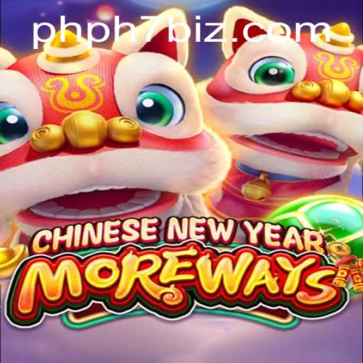 Explore the Exciting World of CHINESENEWYEARMOREWAYS and the Keyword phph7